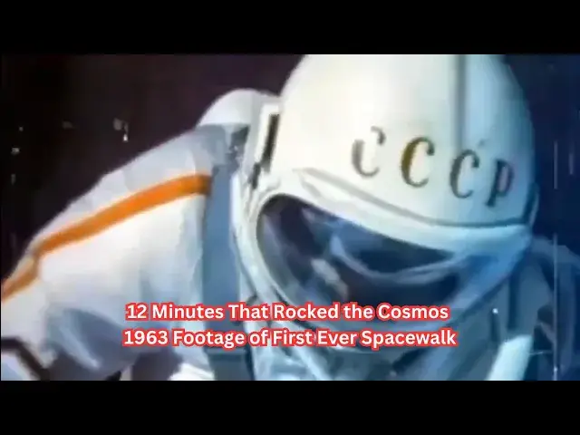 Video thumbnail for The First Spacewalk Ever! (1963) by Soviet Cosmonaut Alexei Arkhipovich
