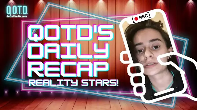 Video thumbnail for QOTD's Daily Recap: Reality Stars! | Watch, vote, record, Be On the Air!