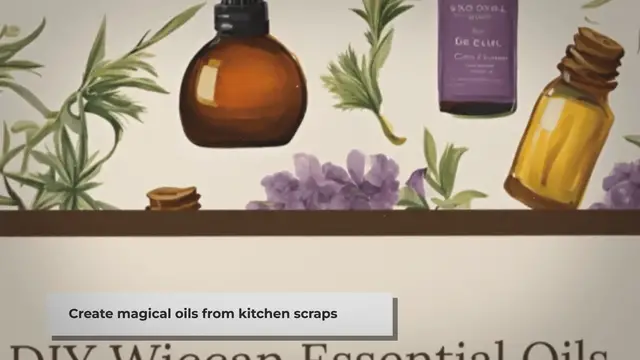 Video thumbnail for DIY Wiccan Oils: Craft Magical Infusions from Kitchen Scraps