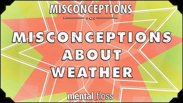 'Video thumbnail for Misconceptions about Weather - mental_floss on YouTube (Ep. 31)'