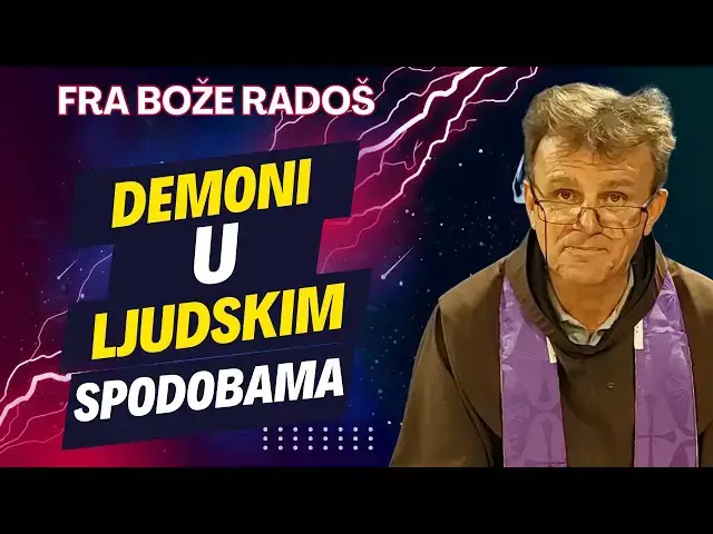 Video thumbnail for Fra Bože Radoš - DEMONI u ljudskim SPODOBAMA....