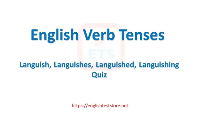 Video thumbnail for English Verb Tenses: Languish, Languishes, Languished, Languishing Quiz