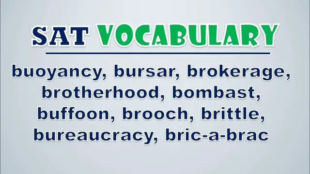 Video thumbnail for SAT Vocabulary: Buoyancy, Bursar, Brokerage, Brotherhood, Bombast, Buffoon, Brooch, Brittle, Bureau
