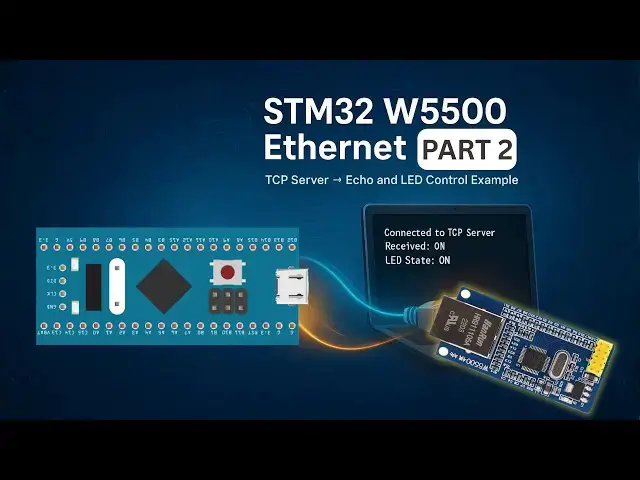 Video thumbnail for STM32 Ethernet with W5500 (PART 2): TCP Server | Receive, Echo & Control LED via Ethernet