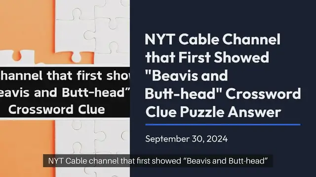 Video thumbnail for NYT Cable channel that first showed “Beavis and Butt-head” Crossword Clue Puzzle Answer from September 30, 2024