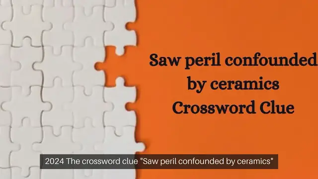 Video thumbnail for Saw peril confounded by ceramics Crossword Clue Puzzle Answer from September 29, 2024