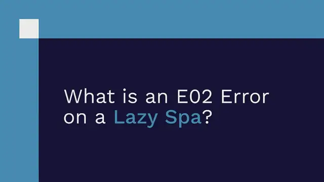 Video thumbnail for Troubleshooting the E02 Error on Your Lazy Spa A Step-by-Step Guide