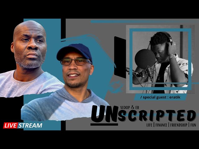 Video thumbnail for Unscripted | Special Guest - Recording Artist, Eratik