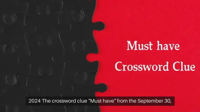 Video thumbnail for Must have NYT Crossword Clue Puzzle Answer from September 30, 2024