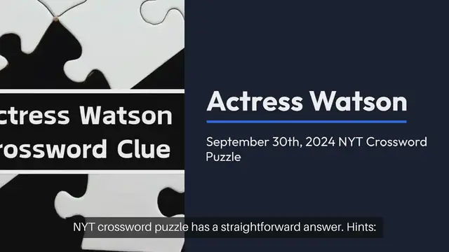 Video thumbnail for Actress Watson NYT Crossword Clue Puzzle Answer from September 30, 2024