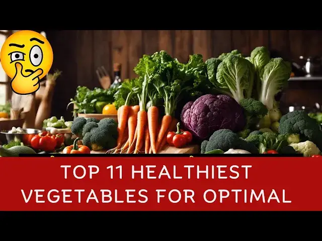 'Video thumbnail for Top 11 Healthiest Vegetables for Optimal Nutrition'