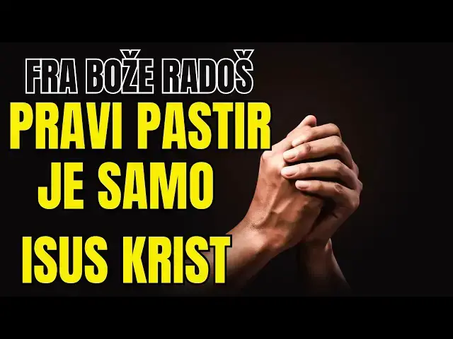 Video thumbnail for FRA BOŽE RADOŠ - PRAVI PASTIR JE SAMO ISUS KRIST