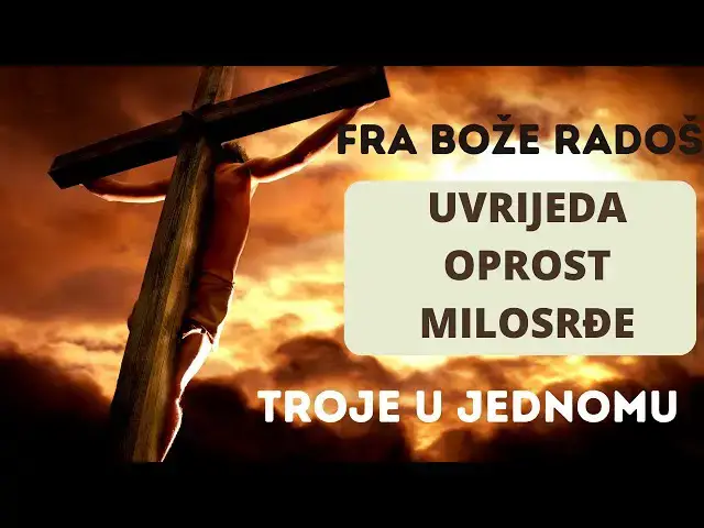 Video thumbnail for FRA BOŽE RADOŠ UVRIJEDA -  OPROST -  MILOSRĐE (TROJE U JEDNOME)