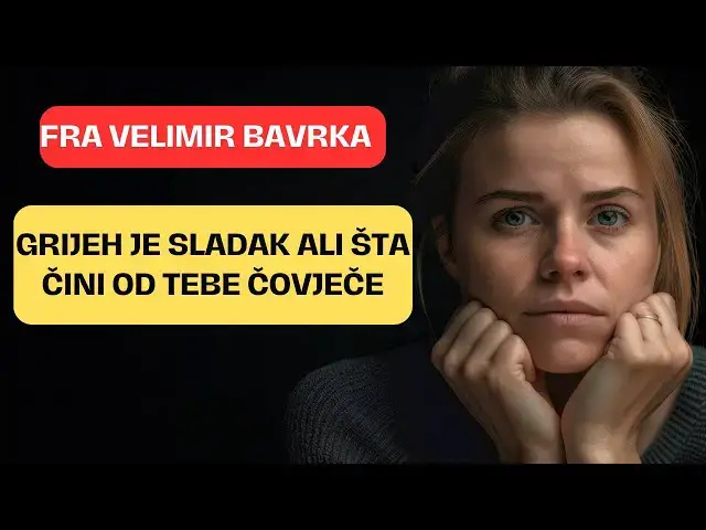 Video thumbnail for FRA VELIMIR BAVRKA - GRIJEH JE SLADAK, ALI ŠTA ČINI OD TEBE ČOVJEČE