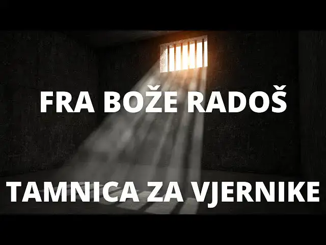 Video thumbnail for FRA BOŽE RADOŠ - TAMNICA ZA VJERNIKE