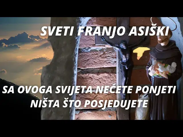Video thumbnail for SVETI FRANJO ASIŠKI -  SA OVOGA SVIJETA NEĆETE PONJETI NIŠTA ŠTO POSJEDUJETE