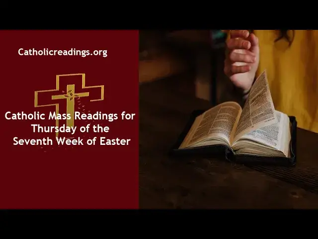 Video thumbnail for Catholic Daily Mass Readings for Thursday of the Seventh Week of Easter