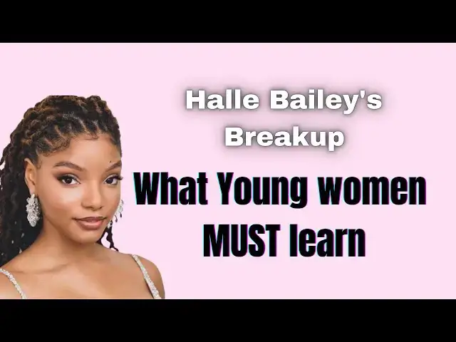 'Video thumbnail for Halle Bailey's Breakup: The Lessons For  ALL Young Women'
