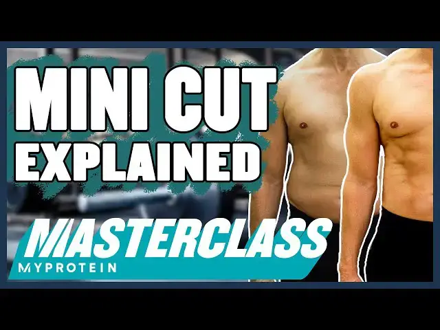 'Video thumbnail for How To Do A Mini-Cut (Mini-Cut Explained) | Masterclass | Myprotein'
