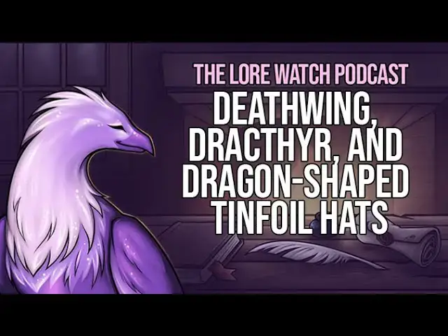 'Video thumbnail for Deathwing, Dracthyr, and dragon-shaped tinfoil hats'