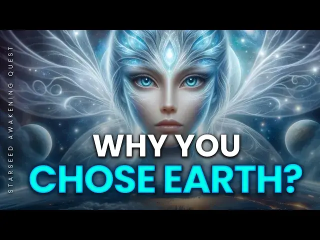 Video thumbnail for Starseeds Why You Chose This Planet