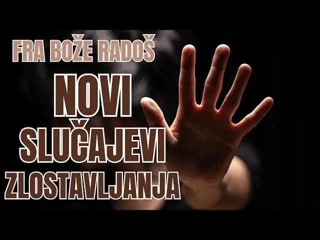 Video thumbnail for FRA BOŽE RADOŠ  - NOVI SLUČAJEVI ZLOSTAVLJANJA