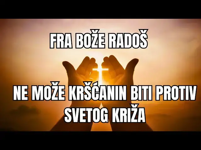 Video thumbnail for FRA BOŽE RADOŠ - NE MOŽE KRŠĆANIN BITI PROTIV SVETOG KRIŽA