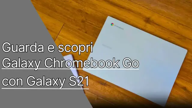 Video thumbnail for Samsung-Galaxy-Chromebook-Go-con-Galaxy-S21