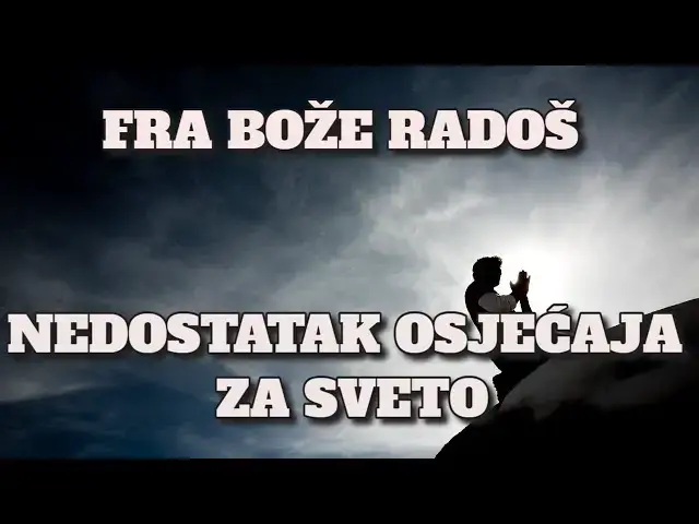 Video thumbnail for FRA BOŽE RADOŠ -  NEDOSTAK OSJEĆAJA ZA SVETO