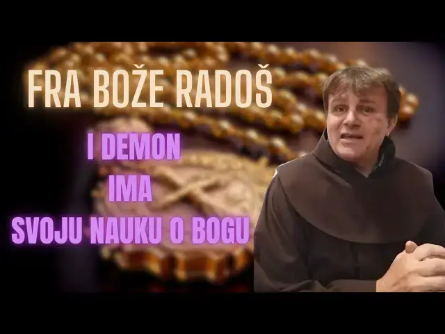 Video thumbnail for FRA BOŽE RADOŠ -  I DEMON IMA SVOJU NAUKU O BOGU