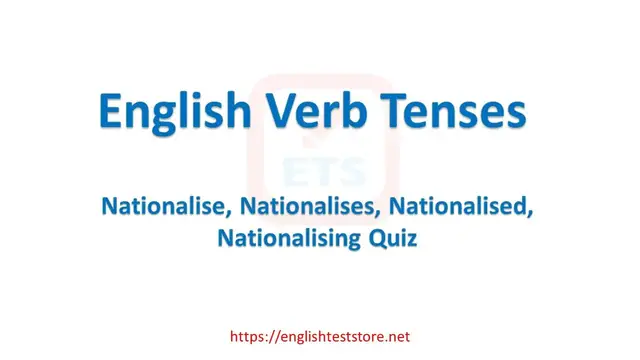 Video thumbnail for English Verb Tenses: Nationalise, Nationalises, Nationalised, Nationalising Quiz