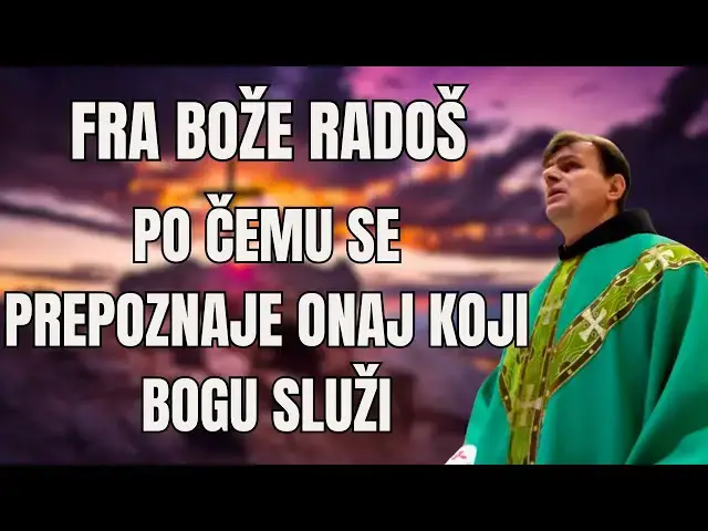 Video thumbnail for Fra Bože Radoš  - Po čemu se prepoznaje onaj koji Bogu služi