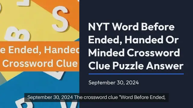 Video thumbnail for NYT Word Before Ended, Handed Or Minded Crossword Clue Puzzle Answer from September 30, 2024