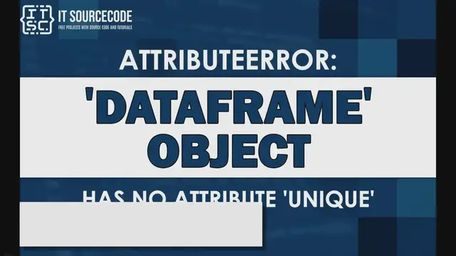 Video thumbnail for Attributeerror: ‘dataframe’ object has no attribute ‘unique’