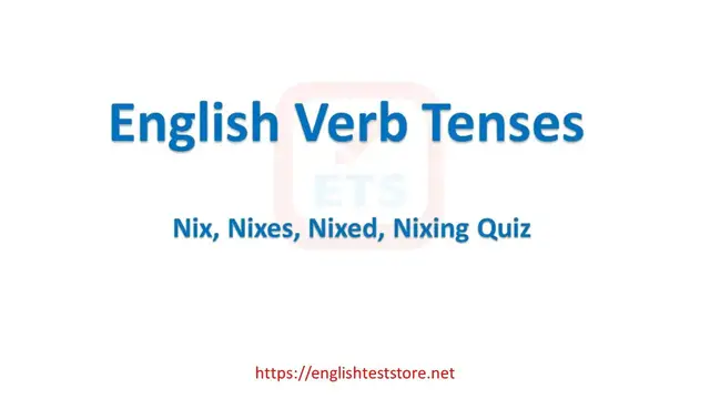 Video thumbnail for English Verb Tenses: Nix, Nixes, Nixed, Nixing Quiz