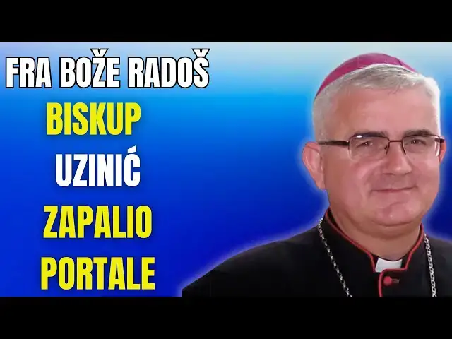Video thumbnail for Fra Bože Radoš - Biskup Uzinić zapalio portale.....