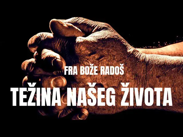 Video thumbnail for Fra Bože Radoš -  Težina našeg života