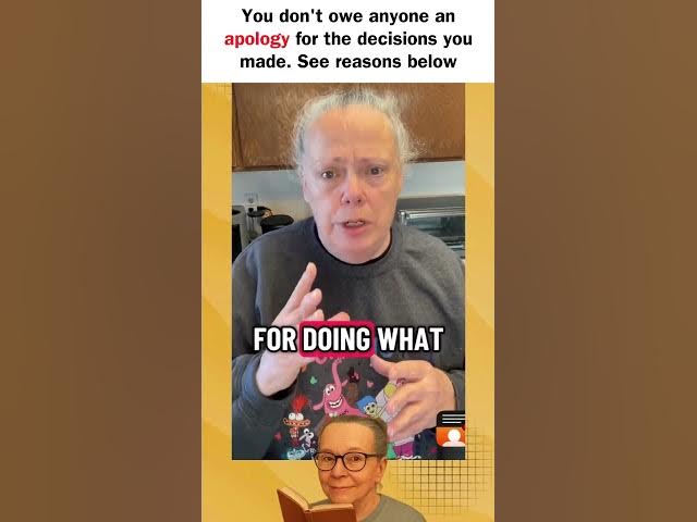 Video thumbnail for You are not obligated to apologize to anyone for the choices you made.