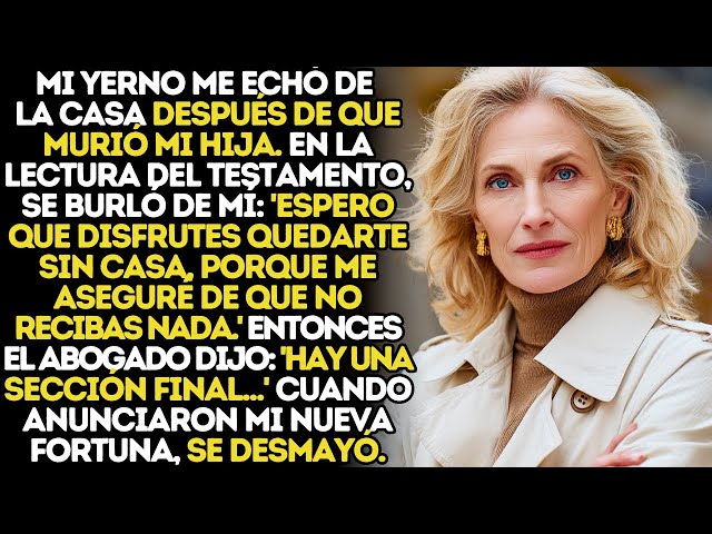 Video thumbnail for Mi Yerno Me Echó De La Casa Después De Que Mi Hija Murió, Pero En La Lectura Del Testamento…