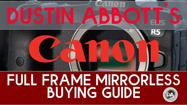'Video thumbnail for Dustin Abbott's Canon Full Frame Mirrorless Buying Guide'