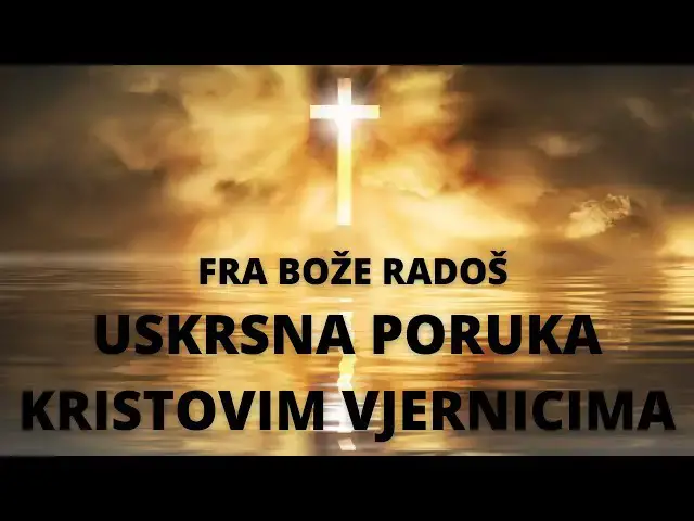 Video thumbnail for FRA BOŽE RADOŠ USKRSNA PORUKA KRISTOVIM VJERNICIMA