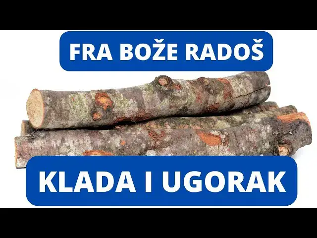 Video thumbnail for FRA BOŽE RADOŠ -  KLADA I UGORAK
