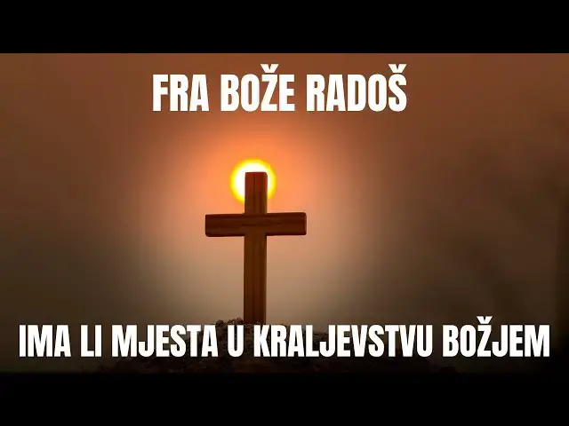 Video thumbnail for IMA LI MJESTA U KRALJEVSTVU BOŽJEM -  FRA BOŽE RADOŠ
