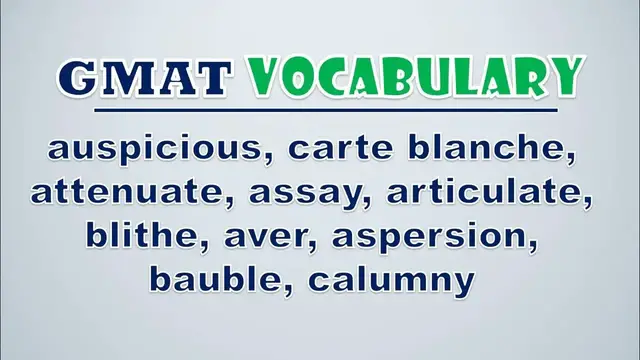 Video thumbnail for GMAT Vocabulary: Auspicious, Carte Blanche, Attenuate, Assay, Articulate, Blithe, Aver, Aspersion