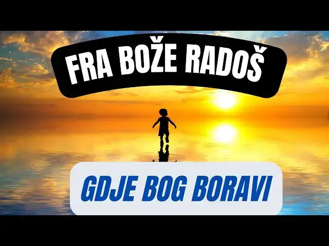 Video thumbnail for Fra Bože Radoš  - Gdje Bog boravi