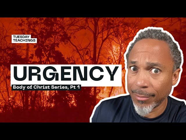 Video thumbnail for URGENCY--The Body of Christ Series, Pt. 1