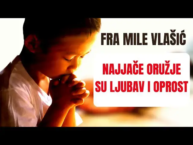 Video thumbnail for Fra Mile Vlašić  - Najjače oružje su ljubav i oprost