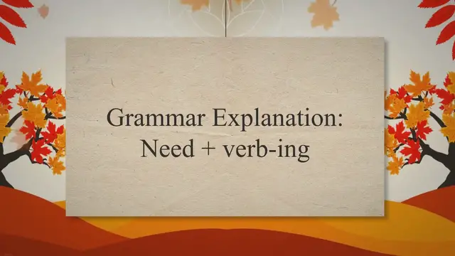 Video thumbnail for English Grammar Explanation: Need + verb-ing