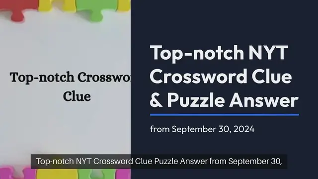 Video thumbnail for Top-notch NYT Crossword Clue Puzzle Answer from September 30, 2024