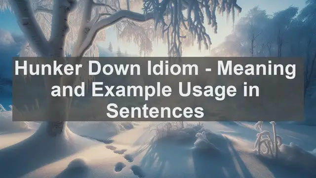 Video thumbnail for "Hunker Down" Idiom: Meaning and Usage in Sentences